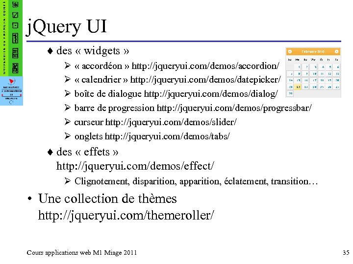 j. Query UI ¨ des « widgets » Ø « accordéon » http: //jqueryui.