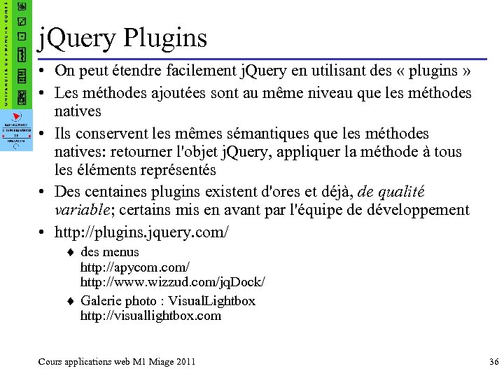 j. Query Plugins • On peut étendre facilement j. Query en utilisant des «