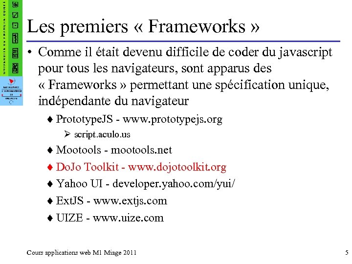 Les premiers « Frameworks » • Comme il était devenu difficile de coder du