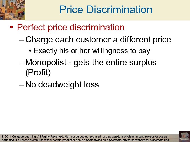 Price Discrimination • Perfect price discrimination – Charge each customer a different price •