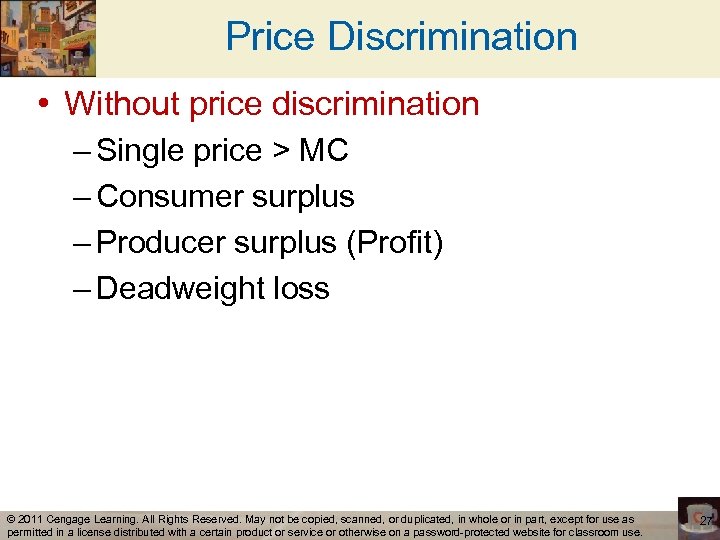 Price Discrimination • Without price discrimination – Single price > MC – Consumer surplus