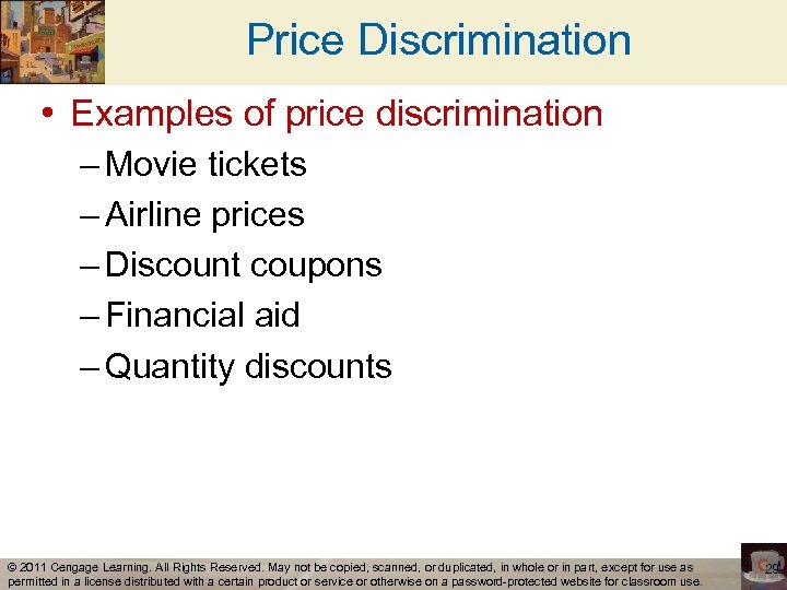 Price Discrimination • Examples of price discrimination – Movie tickets – Airline prices –