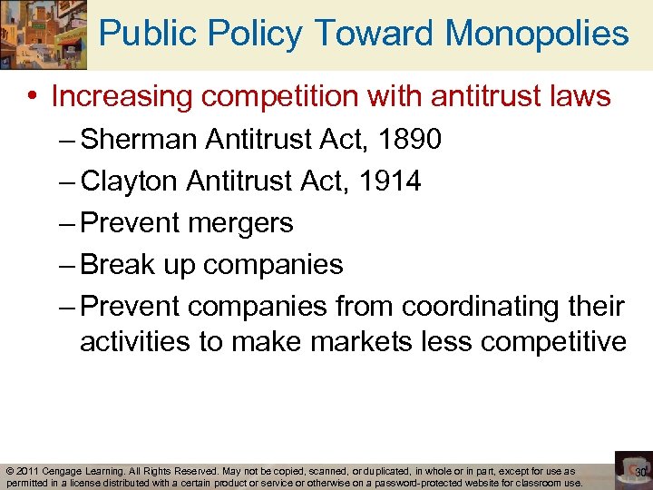 Public Policy Toward Monopolies • Increasing competition with antitrust laws – Sherman Antitrust Act,