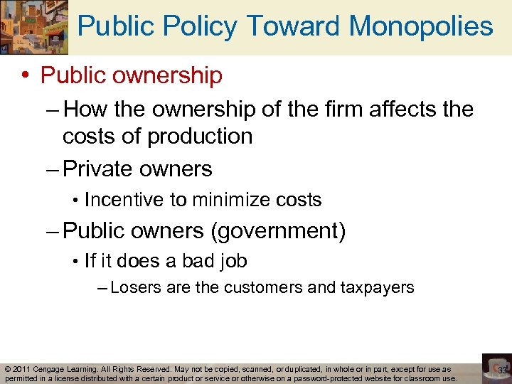 Public Policy Toward Monopolies • Public ownership – How the ownership of the firm