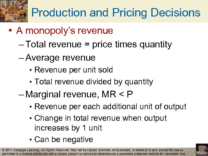 Production and Pricing Decisions • A monopoly’s revenue – Total revenue = price times