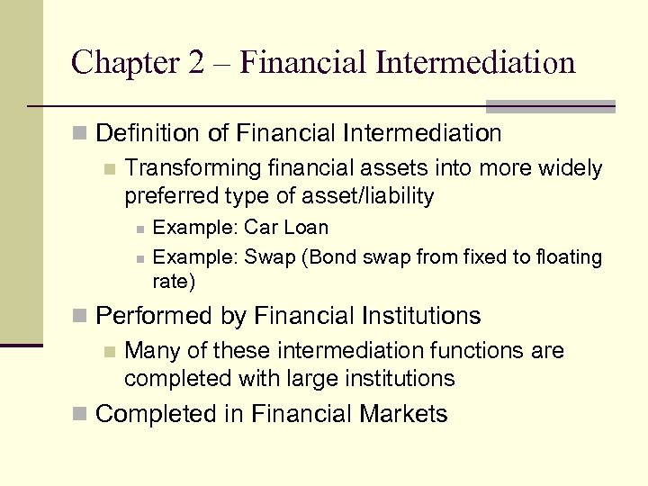 Chapter 2 – Financial Intermediation n Definition of Financial Intermediation n Transforming financial assets