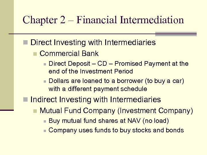 Chapter 2 – Financial Intermediation n Direct Investing with Intermediaries n Commercial Bank n
