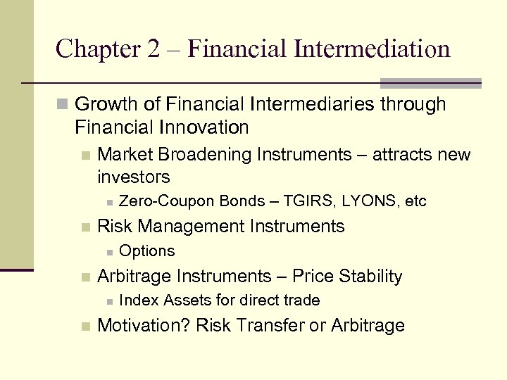 Chapter 2 – Financial Intermediation n Growth of Financial Intermediaries through Financial Innovation n