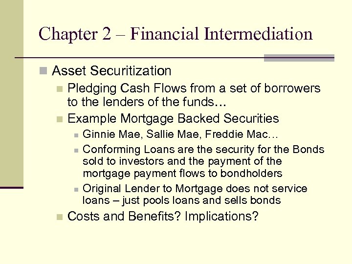 Chapter 2 – Financial Intermediation n Asset Securitization n Pledging Cash Flows from a
