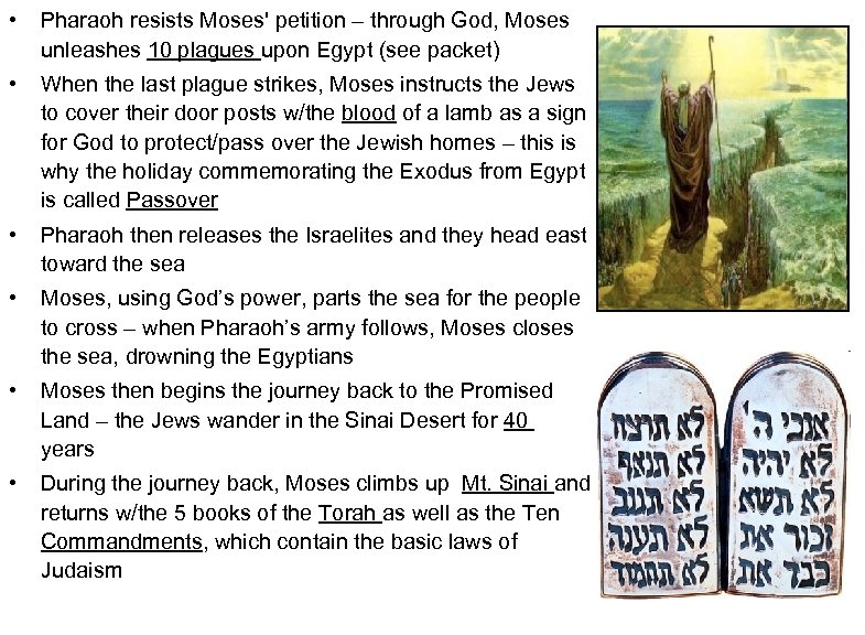  • Pharaoh resists Moses' petition – through God, Moses unleashes 10 plagues upon