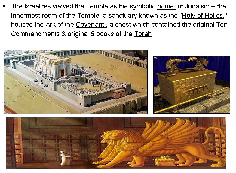  • The Israelites viewed the Temple as the symbolic home of Judaism –