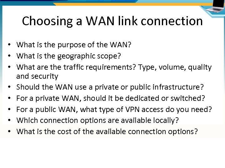 Choosing a WAN link connection • What is the purpose of the WAN? •