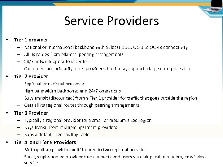 Service Providers • Tier 1 provider – – • Tier 2 Provider – –
