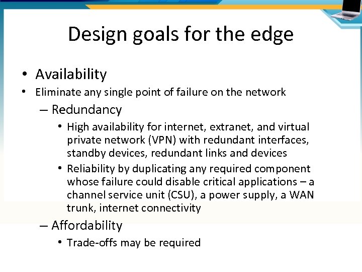 Design goals for the edge • Availability • Eliminate any single point of failure