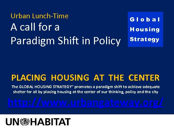 Urban Lunch-Time A call for a Paradigm Shift in Policy Global H ou s