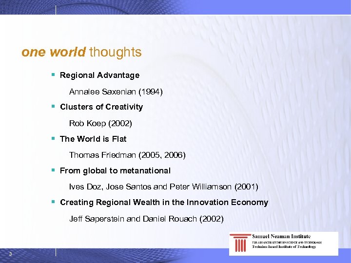 one world thoughts § Regional Advantage Annalee Saxenian (1994) § Clusters of Creativity Rob