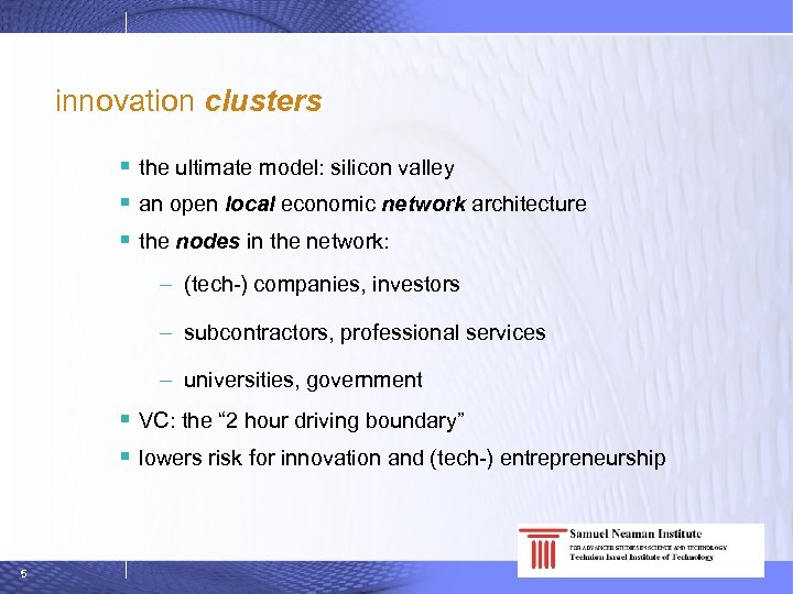 innovation clusters § the ultimate model: silicon valley § an open local economic network