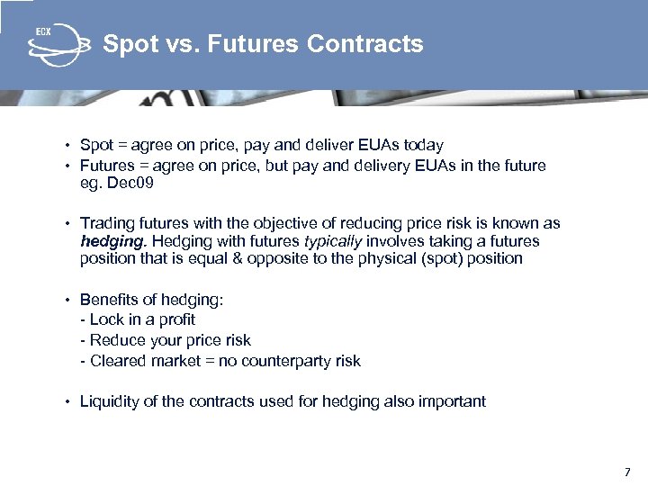 Spot vs. Futures Contracts • Spot = agree on price, pay and deliver EUAs