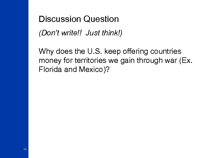Discussion Question (Don’t write!! Just think!) Why does the U. S. keep offering countries