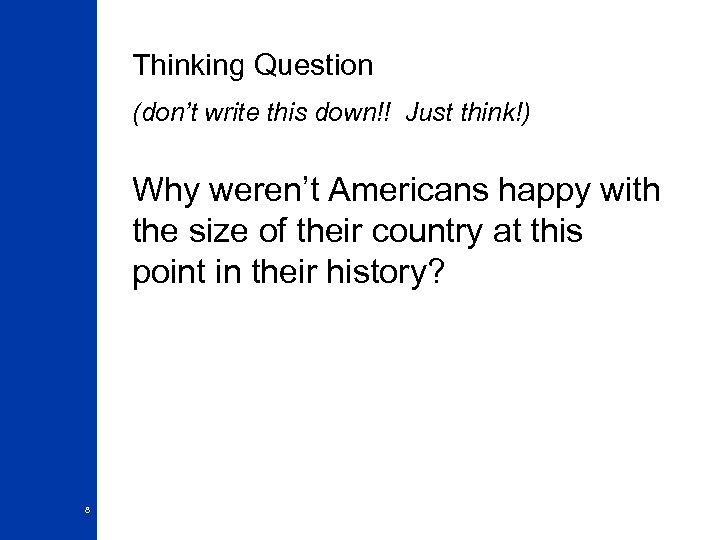 Thinking Question (don’t write this down!! Just think!) Why weren’t Americans happy with the