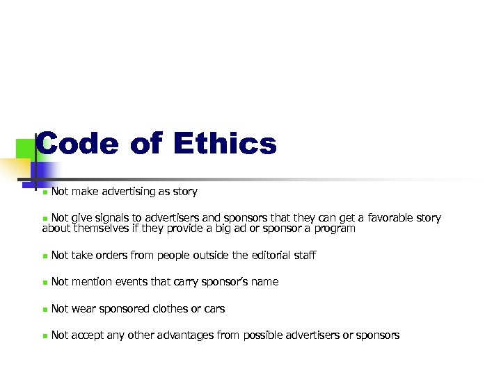 Code of Ethics n Not make advertising as story Not give signals to advertisers