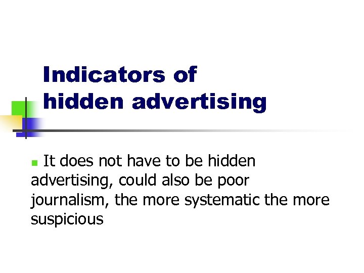 Indicators of hidden advertising It does not have to be hidden advertising, could also