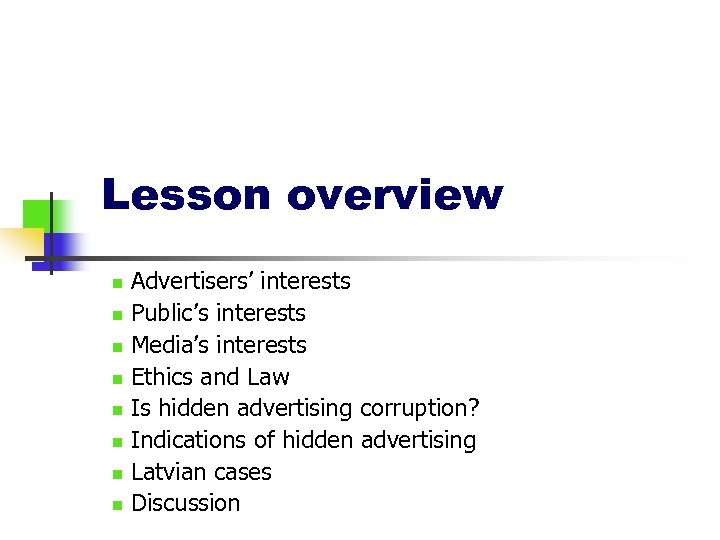 Lesson overview n n n n Advertisers’ interests Public’s interests Media’s interests Ethics and