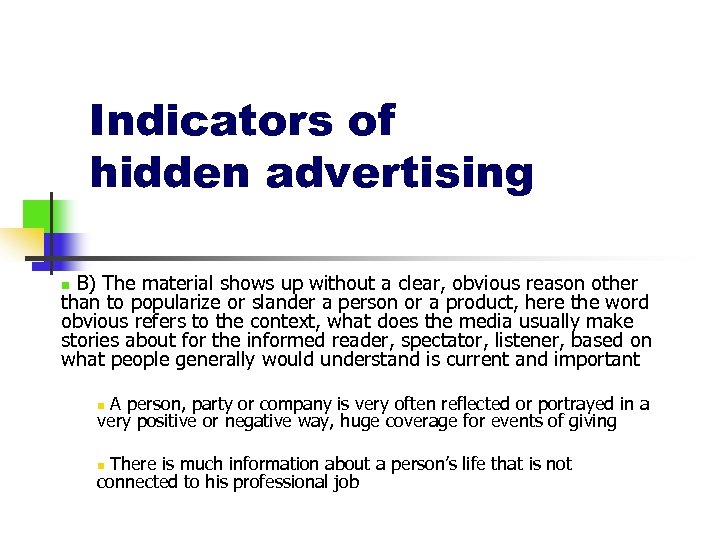 Indicators of hidden advertising B) The material shows up without a clear, obvious reason