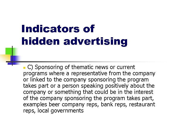 Indicators of hidden advertising C) Sponsoring of thematic news or current programs where a