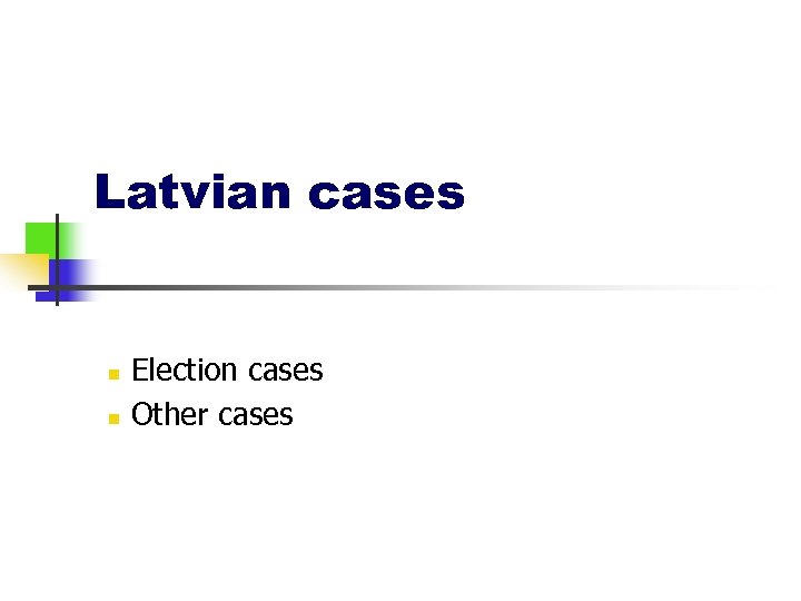 Latvian cases n n Election cases Other cases 