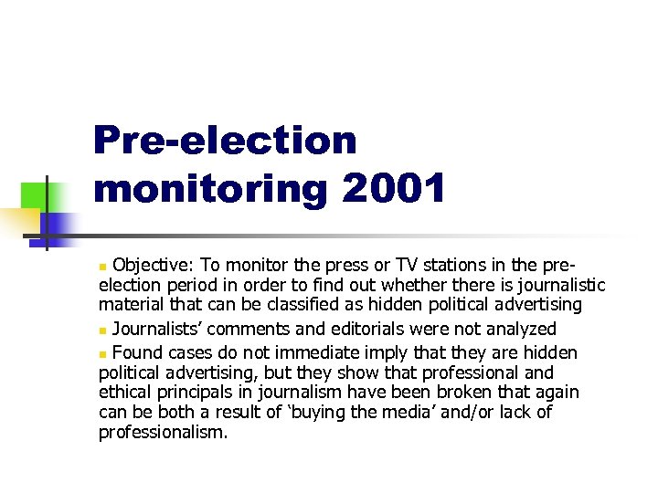 Pre-election monitoring 2001 Objective: To monitor the press or TV stations in the preelection