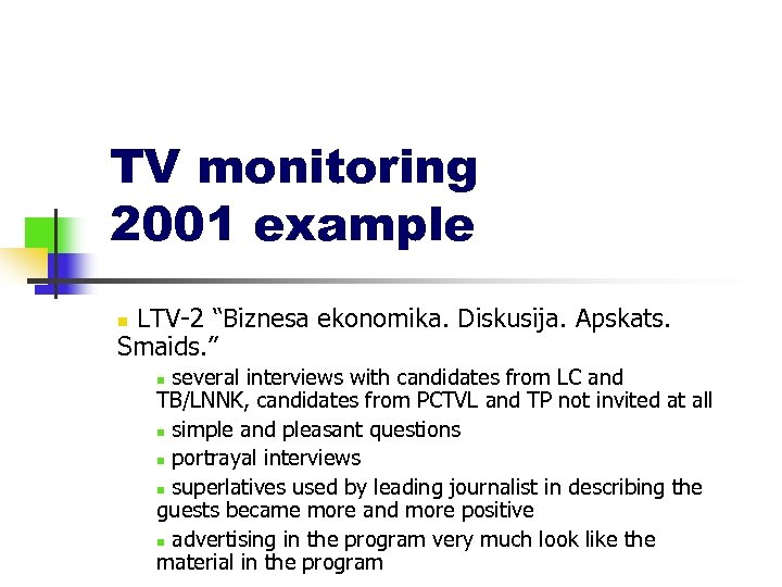 TV monitoring 2001 example LTV-2 “Biznesa ekonomika. Diskusija. Apskats. Smaids. ” n several interviews