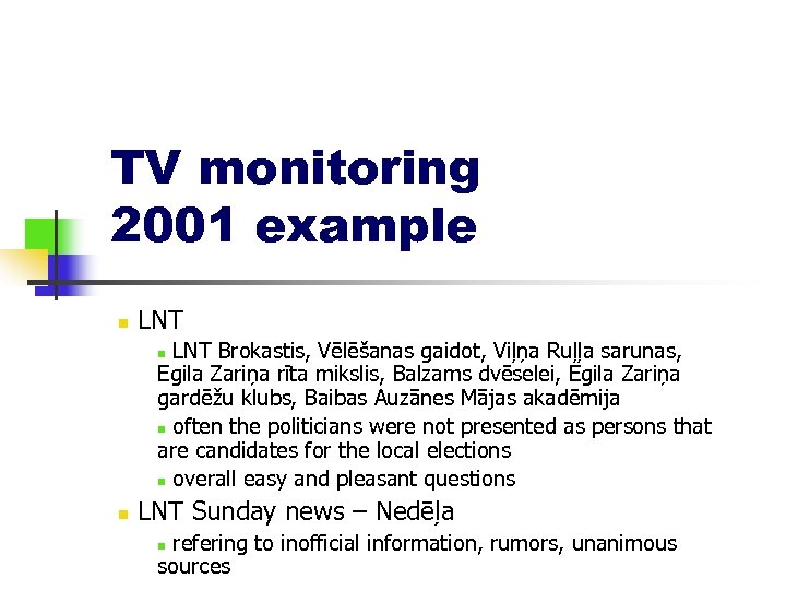 TV monitoring 2001 example n LNT Brokastis, Vēlēšanas gaidot, Viļņa Ruļļa sarunas, Egila Zariņa