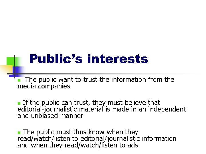 Public’s interests The public want to trust the information from the media companies n