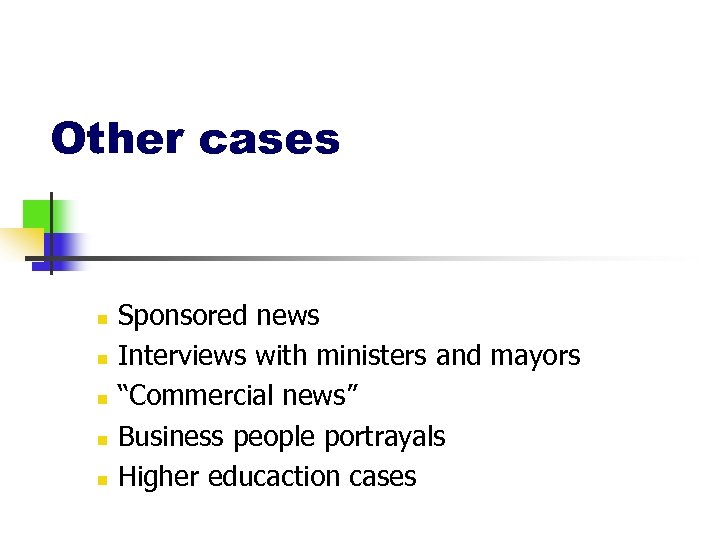 Other cases n n n Sponsored news Interviews with ministers and mayors “Commercial news”