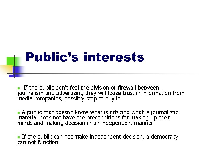 Public’s interests If the public don’t feel the division or firewall between journalism and