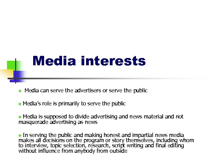 Media interests n n Media can serve the advertisers or serve the public Media’s