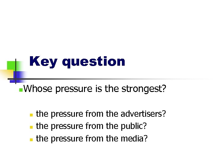 Key question n Whose pressure is the strongest? n n n the pressure from