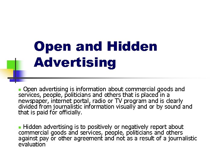 Open and Hidden Advertising Open advertising is information about commercial goods and services, people,