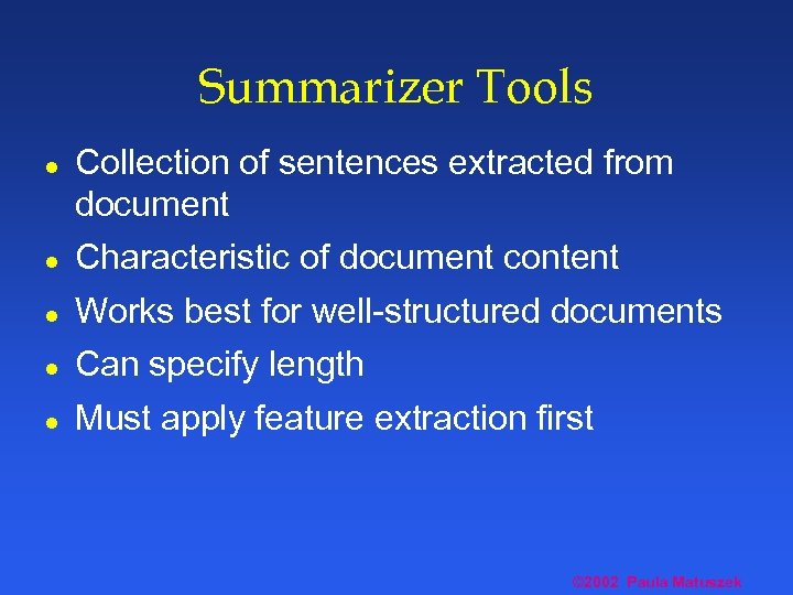 Summarizer Tools l Collection of sentences extracted from document l Characteristic of document content