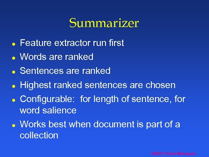 Summarizer l Feature extractor run first l Words are ranked l Sentences are ranked