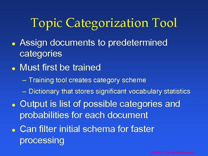 Topic Categorization Tool l l Assign documents to predetermined categories Must first be trained