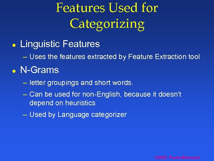 Features Used for Categorizing l Linguistic Features – Uses the features extracted by Feature