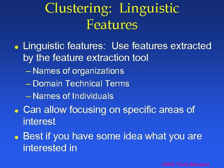 Clustering: Linguistic Features l Linguistic features: Use features extracted by the feature extraction tool