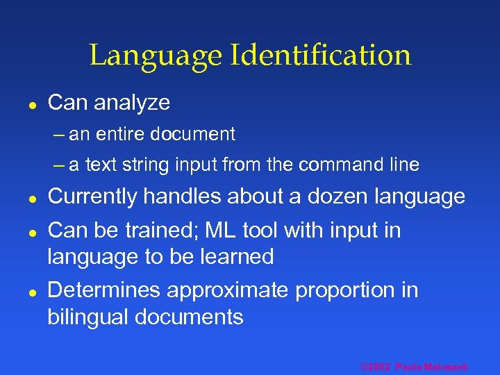 Language Identification l Can analyze – an entire document – a text string input