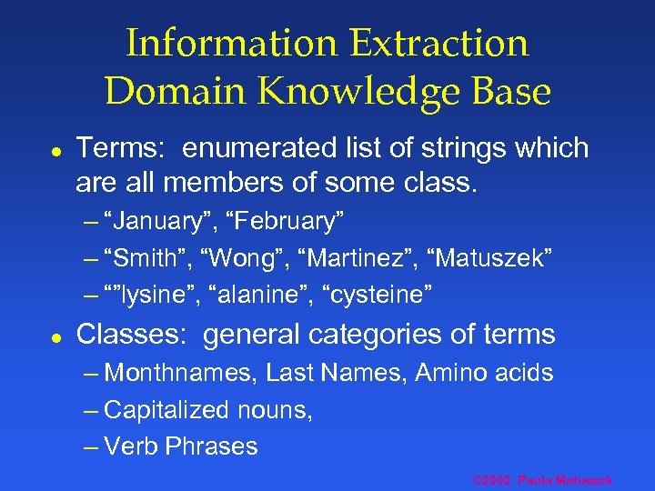 Information Extraction Domain Knowledge Base l Terms: enumerated list of strings which are all