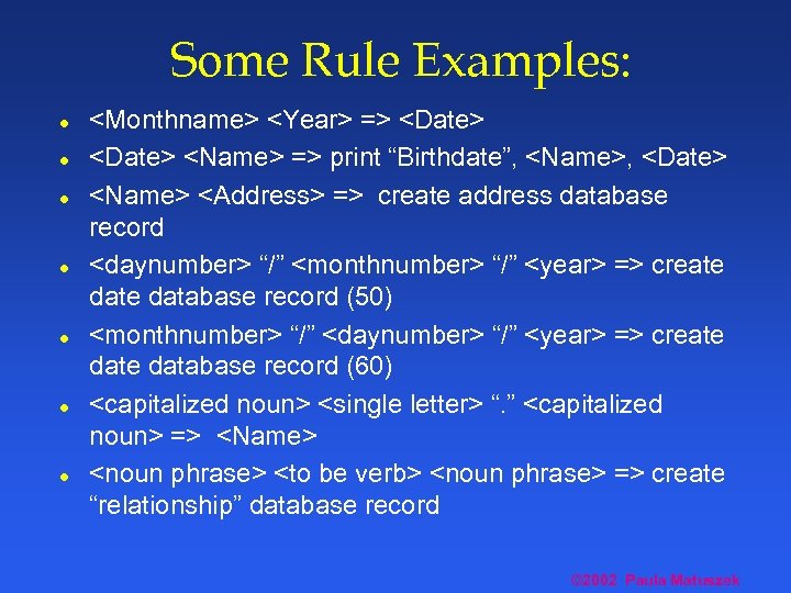 Some Rule Examples: l l l l <Monthname> <Year> => <Date> <Name> => print