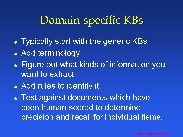 Domain-specific KBs l l l Typically start with the generic KBs Add terminology Figure
