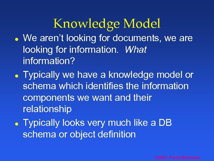 Knowledge Model l We aren’t looking for documents, we are looking for information. What