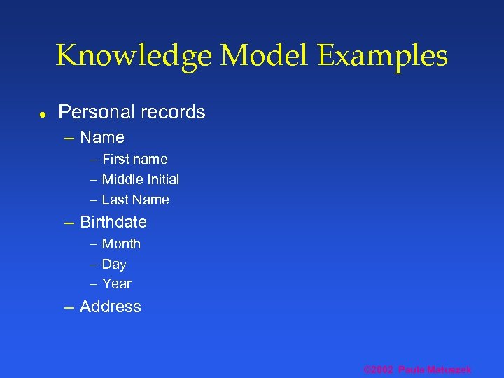 Knowledge Model Examples l Personal records – Name – First name – Middle Initial